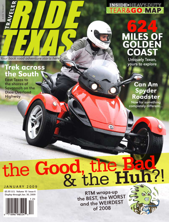 Images of the Sea - 624 Miles of Golden Coast (Gulf Coast), Trek across the South from Texas to Savannah, GA on the Old Dixie Overland Highway, The Good, The Bad and the Huh? RT Wraps up the Best, the Worst and the Weirdest of 2008,RIDING IMPRESSION: Can Am Spyder, and more.